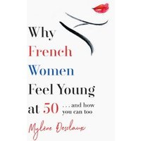 Why French Women Feel Young at 50