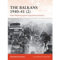 The Balkans 1940-41. 2 Hitler's Blitzkrieg Against Yugoslavia and Greece