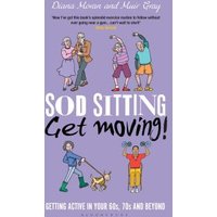 Sod Sitting, Get Moving!
