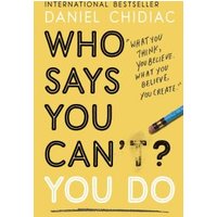 Who Says You Can't? You Do