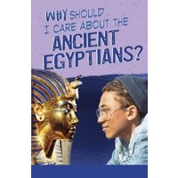 Why Should I Care About the Ancient Egyptians?