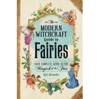 The Modern Witchcraft Guide to Fairies