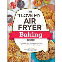 The I Love My Air Fryer" Baking Book"