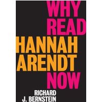 Why Read Hannah Arendt Now