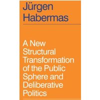A New Structural Transformation of the Public Sphere and Deliberative Politics