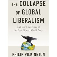The Collapse of Global Liberalism