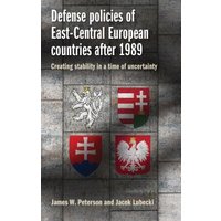Defense Policies of East-Central European Countries After 1989
