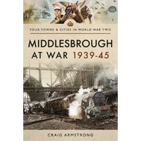 Middlesbrough at War 1939-45