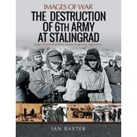 The Destruction of 6th Army at Stalingrad