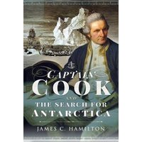 Captain James Cook and the Search for Antarctica