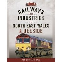 Railways and Industries in North East Wales and Deeside