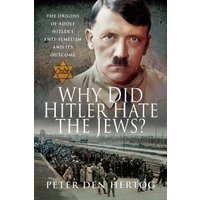 Why Did Hitler Hate the Jews?