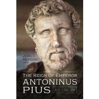 The Reign of Emperor Antoninus Pius, AD 138-161