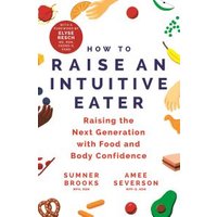 How to Raise an Intuitive Eater