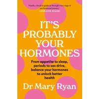 It's Probably Your Hormones