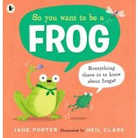 So You Want to Be a Frog