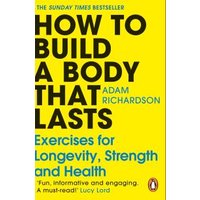 How to Build a Body That Lasts
