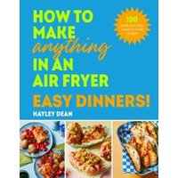 How to Make Anything in an Air Fryer Easy Dinners!