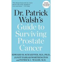 Dr. Patrick Walsh's Guide to Surviving Prostate Cancer