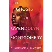 The Ghosts of Gwendolyn Montgomery