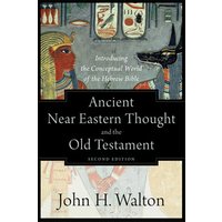 Ancient Near Eastern Thought and the Old Testament