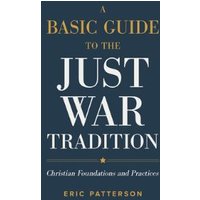 A Basic Guide to the Just War Tradition
