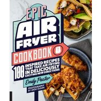 Epic Air Fryer Cookbook