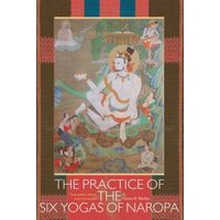 The Practice of the Six Yogas of Naropa