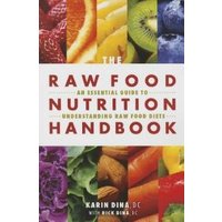 The Raw Food Nutrition Handbook