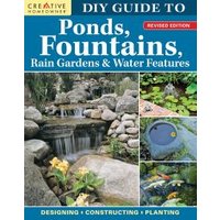 DIY Guide to Ponds, Fountains, Rain Gardens & Water Features