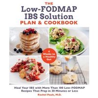 The Low-FODMAP IBS Solution Plan & Cookbook