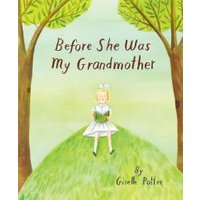 Before She Was My Grandmother