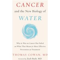 Cancer and the New Biology of Water