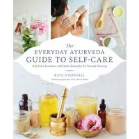 The Everyday Ayurveda Guide to Self-Care