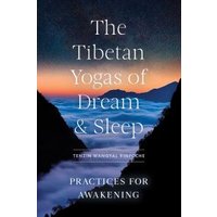 The Tibetan Yogas of Dream and Sleep