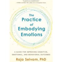 The Practice of Embodying Emotions