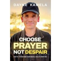 Choose Prayer Not Despair