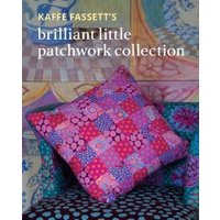 Kaffe Fassett's Brilliant Little Patchwork Collection