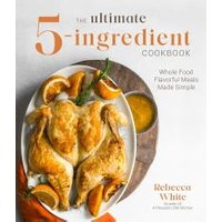 The Ultimate 5-Ingredient Cookbook