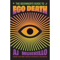 The Beginner's Guide to Ego Death