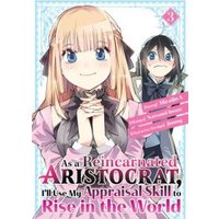 As a Reincarnated Aristocrat, I'll Use My Appraisal Skill to Rise in the World. 3