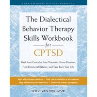 The Dialectical Behavior Therapy Skills Workbook for C-PTSD