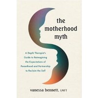 The Motherhood Myth
