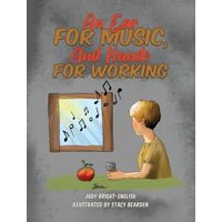 An Ear for Music, and Hands for Working