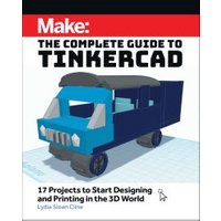 Make: The Complete Guide to Tinkercad