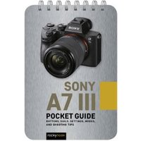 Sony A7 III: Pocket Guide