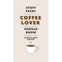 Stuff Every Coffee Lover Should Know