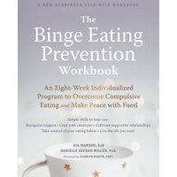 The Binge Eating Prevention Workbook