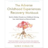 The Adverse Childhood Experiences Recovery Workbook