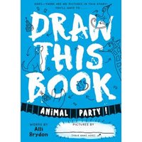 Animal Party (Draw This Book)